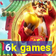 6k games